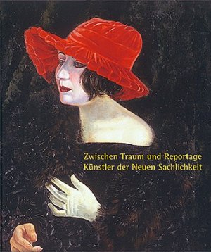 ISBN 9783942176804: Zwischen Traum und Reportage - Künstler der Neuen Sachlichkeit. Malerei, Zeichnungen und Druckgrafik