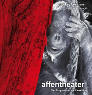 ISBN 9783942184106: affentheater - Von Rampensäuen und Hasenfüßen