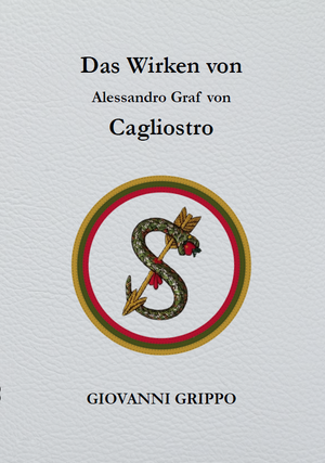 ISBN 9783942187473: Das Wirken von Alessandro Graf von Cagliostro – Ein unsichtbarer Meister der Freimaurerei