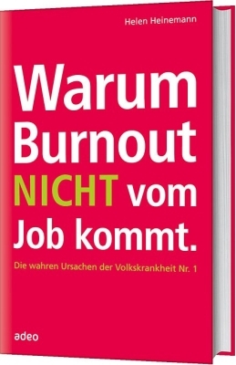 ISBN 9783942208567: Warum Burnout nicht vom Job kommt – Die wahren Ursachen der Volkskrankheit Nr. 1