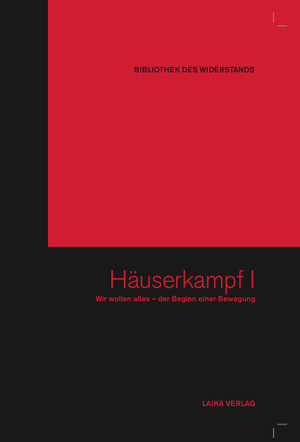 ISBN 9783942281058: Häuserkampf I - Wir wollen alles – der Beginn einer Bewegung