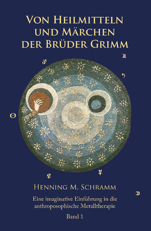 ISBN 9783942326575: Von Heilmitteln und Märchen der Gebrüder Grimm - Band 1 - Eine imaginative Einführung in die anthroposophische Metalltherapie