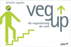 ISBN 9783942346047: veg up - die veganisierung der welt