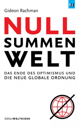 ISBN 9783942377041: Nullsummenwelt - Das Ende des Optimus und die neue globale Ordnung