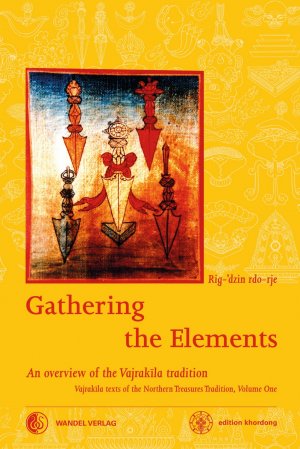 ISBN 9783942380102: Gathering the Elements - The Cult of the Wrathful Deity Vajrakila according to the Texts of the Northern Treasures Tradition of Tibet