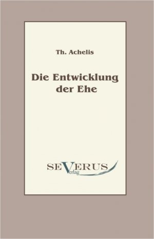 ISBN 9783942382762: Die Entwicklung der Ehe