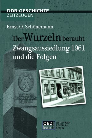 ISBN 9783942437028: Der Wurzeln beraubt. Zwangsaussiedlung 1961 und die Folgen