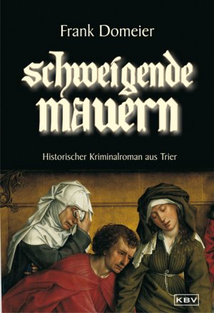 gebrauchtes Buch – Frank Domeier – Schweigende Mauern. Historischer Kriminalroman aus Trier