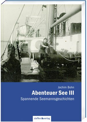 ISBN 9783942477284: Abenteuer See III - Spannende Seemannsgeschichten