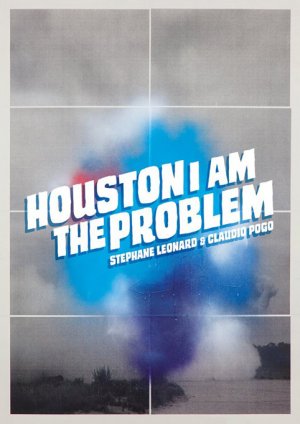 ISBN 9783942547239: HOUSTON I AM THE PROBLEM – Claudio Pogo & Stephane Leonard