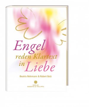 neues Buch – Robert Betz – Engel reden Klartext