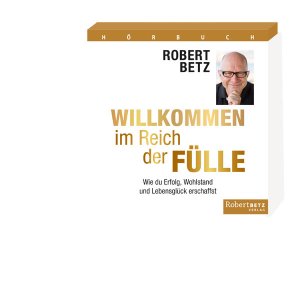 ISBN 9783942581899: Willkommen im Reich der Fülle - Hörbuch - Wie du Erfolg, Wohlstand und Lebensglück erschaffst