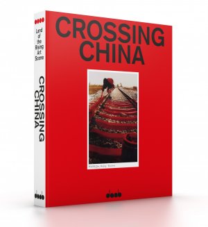 ISBN 9783942597128: CROSSING CHINA - Land of the Rising Art Scene