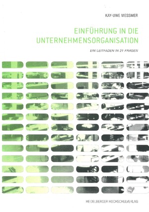 ISBN 9783942648004: Einführung in die Unternehmensorganisation - Ein Leitfaden in 21 Fragen