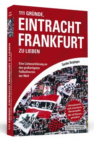 ISBN 9783942665193: 111 Gründe, Eintracht Frankfurt zu lieben – Eine Liebeserklärung an den großartigsten Fußballverein der Welt. Aktualisierte und erweiterte Neuausgabe. Mit elf Bonusgründen, 2017