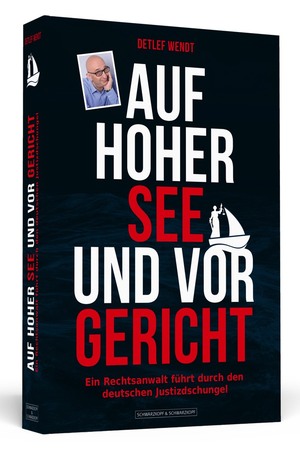 ISBN 9783942665308: Auf hoher See und vor Gericht - Ein Rechtsanwalt führt durch den deutschen Justizdschungel