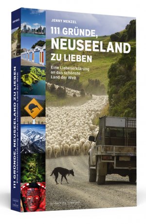 ISBN 9783942665469: 111 Gründe, Neuseeland zu lieben – Eine Liebeserklärung an das schönste Land der Welt