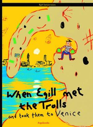 ISBN 9783942700832: When Egill met the Trolls – and took them to Venice
