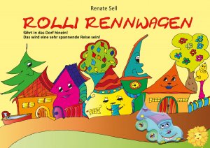 ISBN 9783942770057: Rolli Rennwagen fährt in das Dorf mit CD – Buch und CD zum Mitsingen! Zum Mitspielen! Zum Zuhören und sich einfach Wohlfühlen!