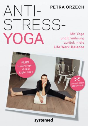 ISBN 9783942772464: Anti-Stress-Yoga - Mit Yoga und Ernährung zurück in die Life-Work-Balance