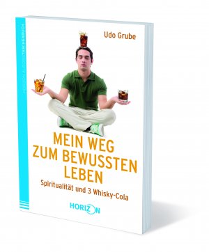 ISBN 9783942880046: Mein Weg zum bewussten Leben - Spiritualität und 3 Whisky-Cola