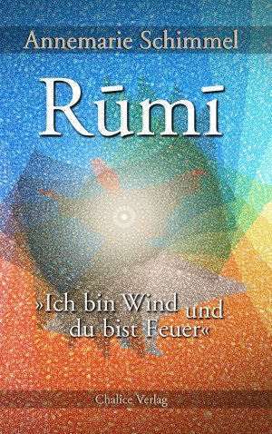 ISBN 9783942914192: Rumi - Ich bin Wind und du bist Feuer / Leben und Werk des großen Mystikers