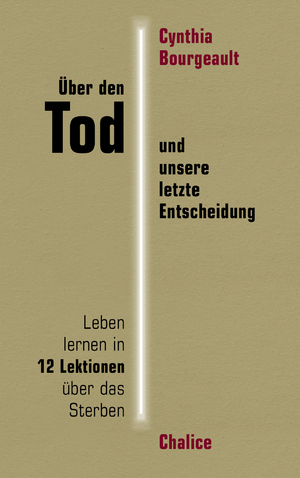 ISBN 9783942914598: Über den Tod und unsere letzte Entscheidung – Leben lernen in 12 Lektionen über das Sterben