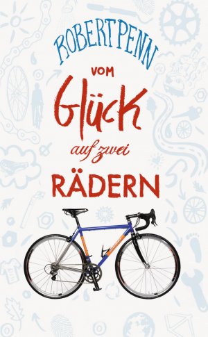 ISBN 9783942989459: Vom Glück auf zwei Rädern - Ein Buch für alle, die Fahrrad fahren