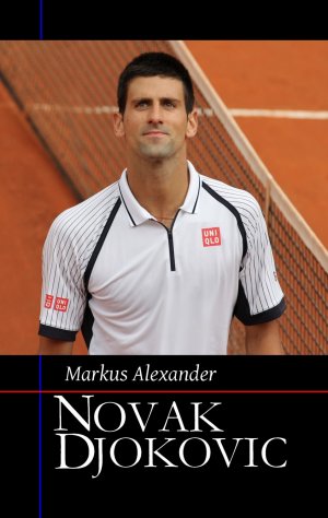 ISBN 9783943004199: Novak Djokovic - Sein Weg zur Nummer eins