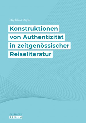 ISBN 9783943025507: Konstruktionen von Authentizität in zeitgenössischer Reiseliteratur