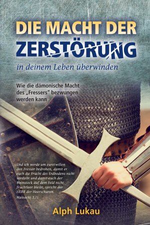 ISBN 9783943033342: Die Macht der Zerstörung in deinem Leben überwinden – Wie die dämonische Macht des „Fressers“ bezwungen werden kann