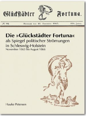 ISBN 9783943054279: Die Glückstädter Fortuna - als Spiegel politischer Strömungen in Schleswig-Holstein von November 1863 bis August 1866