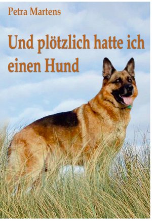 ISBN 9783943054422: Und plötzlich hatte ich einen Hund – Biografie