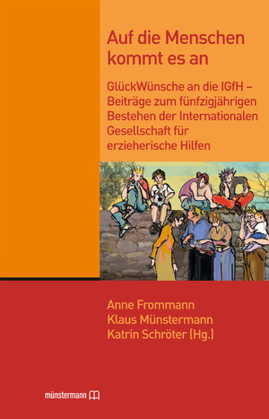 ISBN 9783943084009: Auf die Menschen kommt es an. GlückWünsche an die IGfH - Beiträge zum fünfzigjährigen Bestehen der Internationalen Gesellschaft für erzieherische Hilfen