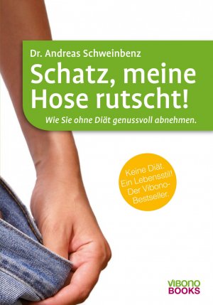 gebrauchtes Buch – Andreas Schweinbenz – Schatz, meine Hose rutscht! : Wie Sie ohne Diät genussvoll abnehmen.