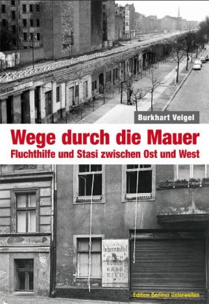 gebrauchtes Buch – Burkhart Veigel – Wege durch die Mauer - Fluchthilfe und Stasi zwischen Ost und West