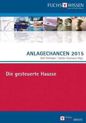 ISBN 9783943124361: Anlagechancen 2015 : Die gesteuerte Hausse