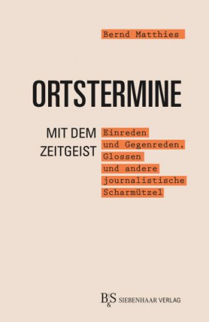 ISBN 9783943132564: Ortstermine mit dem Zeitgeist - Einreden und Gegenreden, Glossen und andere journalistische Scharmützel