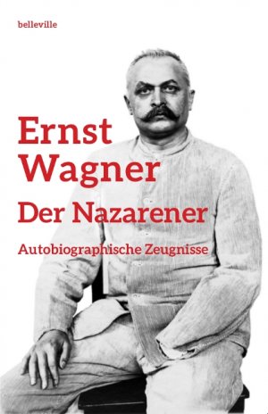 ISBN 9783943157185: Ernst Wagner - Der Nazarener / Autobiographische Zeugnisse / Matthias M. Weber / Taschenbuch / 499 S. / Deutsch / 2015 / Belleville Verlag Michael Farin / EAN 9783943157185