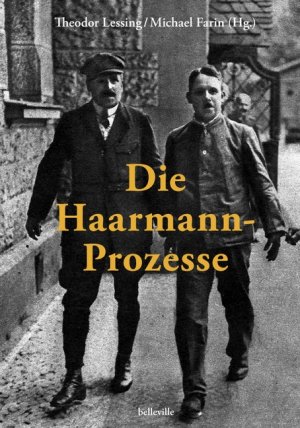 ISBN 9783943157987: Die Haarmann-Prozesse: 3 zeitgenössische Publikationen sowie verstreute Artikel Theodor Lessings zu den Gerichtsverfahren gegen Fritz Haarmann und Hans Grans 1924–1926