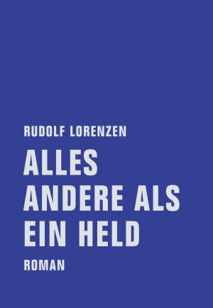 neues Buch – Rudolf Lorenzen – Alles andere als ein Held