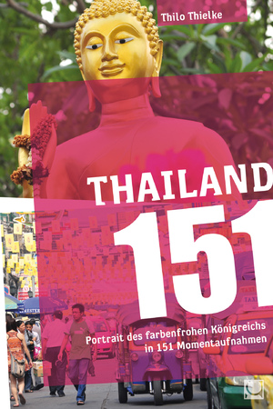 ISBN 9783943176438: Thailand 151 – Portrait des farbenfrohen Königreichs in 151 Momentaufnahmen