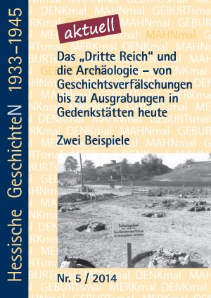 ISBN 9783943192223: Das "Dritte Reich" und die Archäologie - von Geschichtsverfälschungen bis zu Ausgrabungen in Gedenkstätten heute - Zwei Beispiele