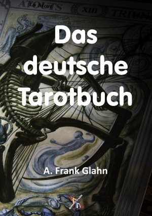 ISBN 9783943208566: Das deutsche Tarotbuch - Die Lehre von Weissagung und Wesenheit