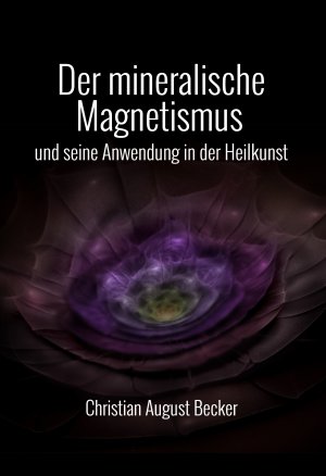 ISBN 9783943208597: Der mineralische Magnetismus und seine Anwendung in der Heilkunst