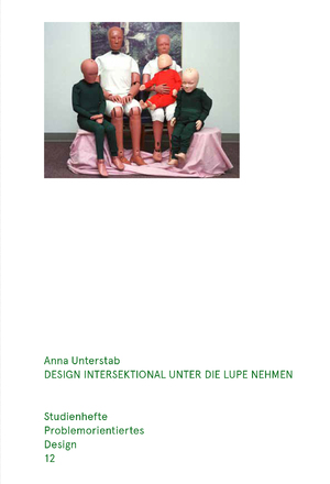 ISBN 9783943253559: Design intersektional unter die Lupe nehmen - Gestaltung als Komplize von Diskriminierung und als widerständiges Werkzeug. Studienhefte Problemorientiertes Design Heft 12