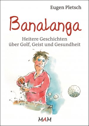 ISBN 9783943261080: Banalanga - Heitere Geschichten über Golf, Geist und Gesundheit