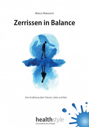 ISBN 9783943261608: Zerrissen in Balance – Eine Erzählung über Träume, Liebe und Mut