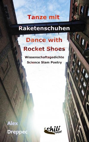 ISBN 9783943292503: Tanze mit Raketenschuhen - Dance with Rocket Shoes | Wissenschaftsgedichte - Science Slam Poetry | Alex Dreppec | Taschenbuch | Paperback | 180 S. | Deutsch | 2016 | chiliverlag | EAN 9783943292503