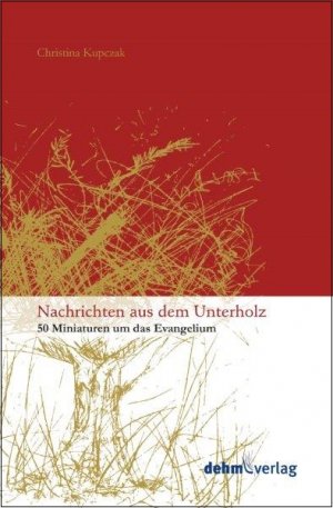 ISBN 9783943302202: Nachrichten aus dem Unterholz - 50 Miniaturen um das Evangelium